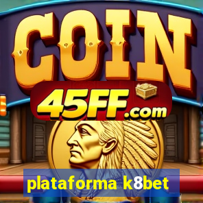 plataforma k8bet